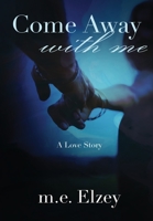 Come Away with Me 1734054654 Book Cover