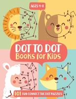 Dot To Dot Books For Kids Ages 4-8: 101 Fun Connect The Dots Books for Kids Age 3, 4, 5, 6, 7, 8 | Easy Kids Dot To Dot Books Ages 4-6 3-8 3-5 6-8 (Boys & Girls Connect The Dots Activity Books) B085RNP7D4 Book Cover