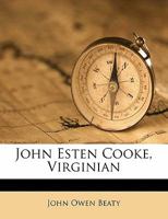 John Esten Cooke, Virginian 1022179950 Book Cover