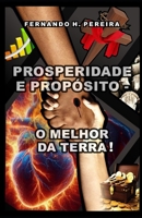 PROSPERIDADE E PROPÓSITO: O MELHOR DA TERRA! (Portuguese Edition) B0D89BZ61N Book Cover