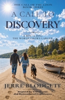 A Call to Discovery: A Boy. A Dog. The World Grows Larger. (The Call of the Loon) B0H4B26W1B Book Cover