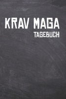 Krav Maga Tagebuch: Das Ultimative Selbstverteidigung Trainings Journal für den Self Defence begeisterten Sportler. Im praktischen 6" x 9" (bzw. 15,2 x 22,8 cm) Format mit Soft Cover. (German Edition) 1672226007 Book Cover