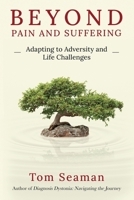 Beyond Pain and Suffering: Adapting to Adversity and Life Challenges B08YNRZMD9 Book Cover