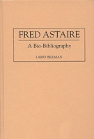 Fred Astaire: A Bio-Bibliography (Bio-Bibliographies in the Performing Arts) 0313290105 Book Cover