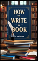 How To Write A Book B0FBGRSSQM Book Cover