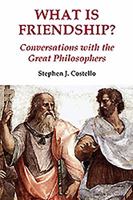 What Is Friendship?: Conversations with the Great Philosophers 1908308702 Book Cover