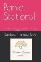 Panic Stations!: The Rainbow Therapy Tools Guide to Managing Anxiety Attacks (Rainbow Therapy Tools Self-Help Series) B0FN7D14VX Book Cover