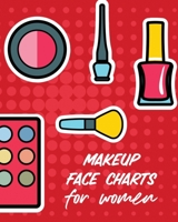 Makeup Face Charts For Women: Practice Shape Designs - Beauty Grooming Style - For Women 1649303866 Book Cover