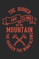 The Higher You Climb On The Mountain The Harder The Wind Blows: Klettern Berge Geschenk F�r Bergsteiger Dina5 Liniert Notizbuch Tagebuch Planer Notizblock Malheft Kladde Journal Strazze 1677211881 Book Cover