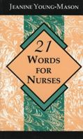 21 Words For Nurses 0912083883 Book Cover