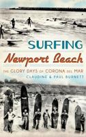 Surfing Newport Beach: The Glory Days of Corona del Mar 1609498402 Book Cover