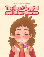 The Heart Crystal and Other Stories 166242356X Book Cover