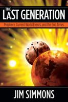 The Last Generation: Prophecy, Current World Events, and the End Times 0984168036 Book Cover