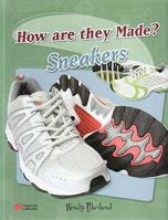 Sneakers (How Are They Made?) 0761438106 Book Cover