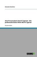 Acta Proconsularia Sancti Cypriani - Die prokonsularischen Akten des Hl. Cyprian 3638919854 Book Cover