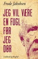 Jeg vil være en fugl før jeg dør 8726004070 Book Cover