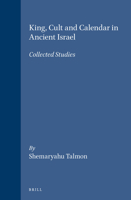 King, Cult and Calendar in Ancient Israel: Collected Studies (Ancient Near East) (Ancient Near East) 9652236519 Book Cover