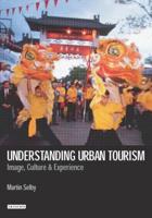 Understanding Urban Tourism: Image, Culture and Experience (Tourism, Retailing & Consumption) 1860648010 Book Cover