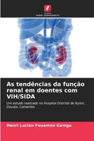 As tendências da função renal em doentes com VIH/SIDA: Um estudo realizado no Hospital Distrital de Nylon, Douala, Camarões 6202967064 Book Cover