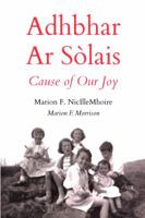 Adhbhar Ar Sòlais / Cause of Our Joy (Scots Gaelic Edition) 1988747139 Book Cover