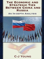The Economic and Strategic Ties Between China and Russia: How Beijing and Moscow Created the 21st Century's Most Consequential Partnership B0GWQ2HGXH Book Cover