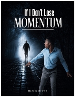 If I Don't Lose Momentum B0H6NRYHB4 Book Cover