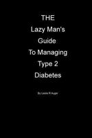 The Lazy Mans Guide To Managing Type 2 Diabietes 1512132292 Book Cover