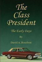 The Class President- The Early Days 1484167058 Book Cover