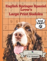 English Springer Spaniel Lover's Large Print Sudoku: 200 Fun and Playful Puzzles: Easy Level B08XS7T3X8 Book Cover
