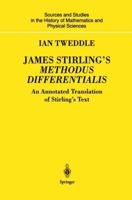 James Stirling’s Methodus Differentialis: An Annotated Translation of Stirling’s Text 1447111273 Book Cover