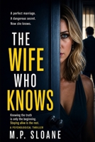 The Wife Who Knows: A Psychological Thriller About Surveillance, Choice, and the Danger of Understanding the System (The Women Who Decide) B0GBBYXY2F Book Cover