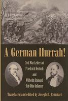 A German Hurrah! Civil War Letters of Friedrich Bertsch and Wilhelm Stängel, 9th Ohio Infantry 1606350382 Book Cover