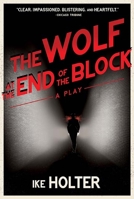 The Wolf at the End of the Block: A Play 0810141604 Book Cover