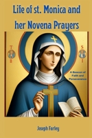 Life of st. Monica and her Novena Prayers: A Beacon of Faith and Perseverance B0CDNGTG1Q Book Cover