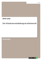 Die Schadensersatzhaftung im Arbeitsrecht 3640431766 Book Cover