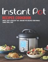 Instant Pot Recipes Cookbook: Quick, Easy & Healthy 140+ instant pot recipes your whole family will love B08KR3K3M6 Book Cover