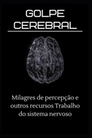 Golpe cerebral: Milagres de percep��o e outros recursos Trabalho do sistema nervoso B0B92V1QSG Book Cover