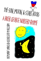 The Sun, Moon, & Stars Book: A Biker George Nursery Rhyme 1076267602 Book Cover