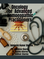 Oncology for Advanced Homoeopathic Practitioners: A Systemic, Miasmatic, and Integrative Clinical Approach to Cancer B0FN3ZMSJD Book Cover