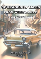 Courageous Tales from Willowville, A Gift from God B0CWCQKKXL Book Cover