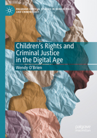 Children's Rights and Criminal Justice in the Digital Age (Palgrave Critical Studies in Human Rights and Criminology) 3031689321 Book Cover