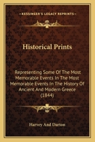 Historical Prints: Representing Some Of The Most Memorable Events In The Most Memorable Events In The History Of Ancient And Modern Greece 112029391X Book Cover