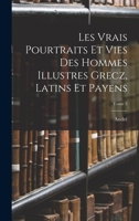 Les vrais pourtraits et vies des hommes illustres grecz, latins et payens; Tome 3 1016643640 Book Cover