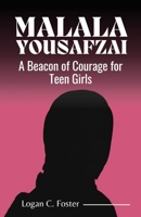 Malala Yousafzai: A Beacon of Courage To Teen Girls B0CSW8ZRP9 Book Cover