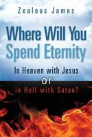 "Where Will You Spend Eternity" 1607911116 Book Cover