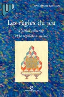 Les règles du jeu - L'action collective et la régulation sociale: L'action collective et la régulation sociale (French Edition) 2200016778 Book Cover