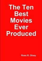 The Ten Best Movies Ever Produced 0359733697 Book Cover