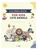 coloring book for kids cute animals: 50 great animal coloring picture collections. B08TYVDKXS Book Cover