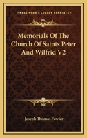 Memorials Of The Church Of Saints Peter And Wilfrid V2 1163245577 Book Cover