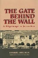 The Gate Behind the Wall: A Pilgrimage to Jerusalem 0671524895 Book Cover